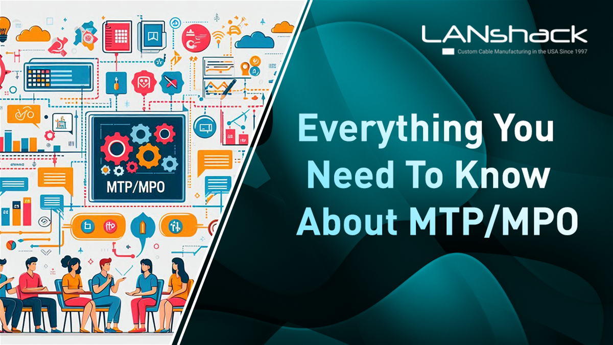 MTP/MPO Overview: Everything you need to know